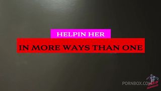 HELPIN HER IN MORE WAYS THAN ONE