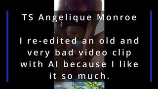 TS ANGELIQUE MONROE - RE-EDITED OLD VIDEO CLIP WITH AI