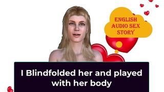 I BLINDFOLDED HER AND PLAYED WITH HER BODY - ENGLISH AUDIO SEX STORY