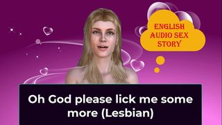OH GOD PLEASE LICK ME SOME MORE (LESBIAN) - ENGLISH AUDIO SEX STORY