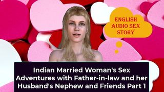 INDIAN MARRIED WOMAN S SEX ADVENTURES WITH FATHER-IN-LAW AND HER HUSBAND S NEPHEW AND FRIENDS PART 1 - ENGLISH AUDIO SEX STORY