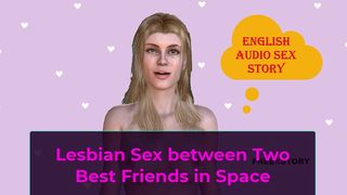 ENGLISH AUDIO SEX STORY - LESBIAN SEX BETWEEN TWO BEST FRIENDS IN SPACE
