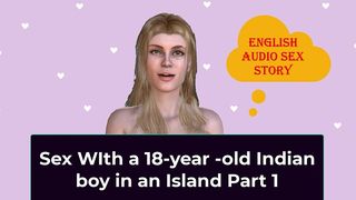 ENGLISH AUDIO SEX STORY - SEX WITH A 18-YEAR-OLD INDIAN BOY IN AN ISLAND PART 1