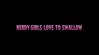 NERDY GIRLS LOVE TO SWALLOW (FULL MOVIE)