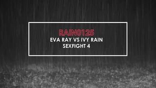 RAIN0125 EVA RAY VS IVY RAIN SEXFIGHT 4
