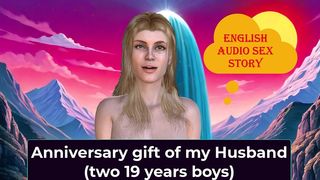 ANNIVERSARY GIFT OF MY HUSBAND (TWO 19 YEARS BOYS) - ENGLISH AUDIO SEX STORY