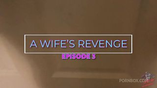 A WIFE'S REVENGE PT3