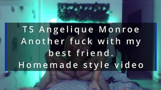 TS ANGELIQUE MONROE - ANOTHER FUCK WITH MY BEST FRIEND