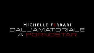 MICHELLE FERRARI FROM AMATEUR TO PORNSTAR - FULL MOVIE