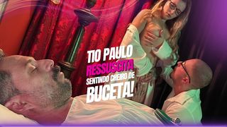TIO PAULO RESSUSCITA SENTINDO CHEIRO DE BUCETA!
