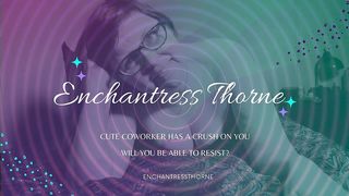 MESMERIZING COWORKER ENCHANTS YOU