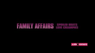 FAMILY AFFAIRS: SPOILED BRATS LOVE CREAMPIES (FULL MOVIE)