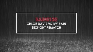 RAIN0130 CHLOE DAVIS VS IVY RAIN SEXFIGHT REMATCH