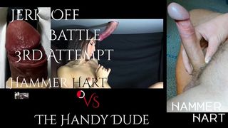 JERK OFF BATTLE - HAMMER HART VS. THE HANDY DUDE - 3RD ATTEMPT - FULL
