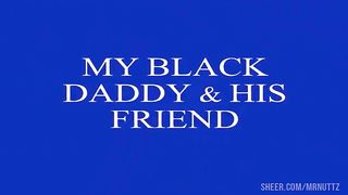 My Black Daddy And His Friend