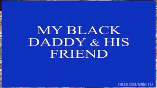 My Black Daddy And His Friend