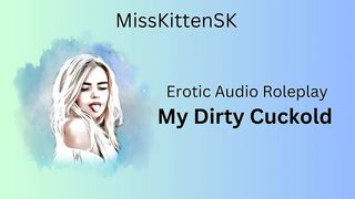 EROTIC AUDIO ROLEPLAY: MY DIRTY CUCKOLD