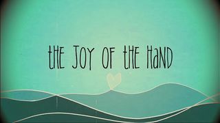 THE JOY OF THE HAND