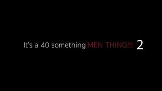 ITS A 40-SOMETHING MEN THING 2 (FULL MOVIE)