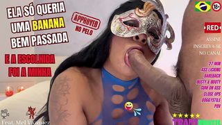 ELA SO QUERIA UMA BANANA BEM PASSADA E A ESCOLHIDA FOI A MINHA