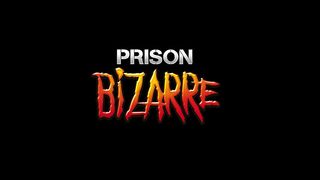 PRISON BIZARRE (4 SCENES)