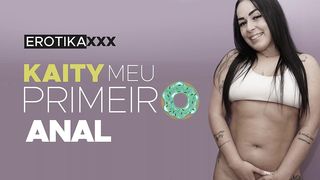 KAITY - MEU PRIMEIRO ANAL - EROTIKAXXX - CENA COMPLETA