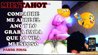 COMPADRE ME ABRE EL CULO Y LO GRABA PARA QUE VEA MI ESPOSO PART FNAL