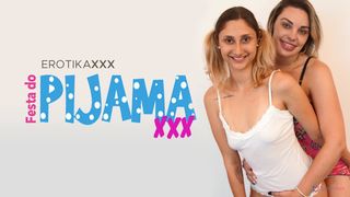 FESTA DO PIJAMA XXX - EROTIKAXXX - POR TRAS DAS CAMERAS