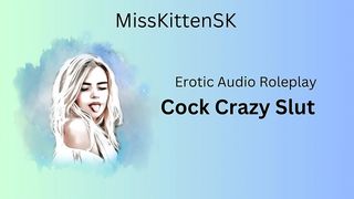 EROTIC AUDIO ROLEPLAY - COCK CRAZY SLUT - (ENGLISH ACCENT & VERY DIRTY GIRL)