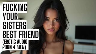 FUCKING YOUR SISTERS BEST FRIEND