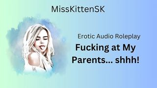 EROTIC AUDIO: FUCKING AT MY PARENTS (ENGLISH ACCENT & ALL AROUND DIRTY GIRL)