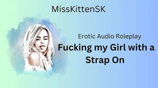 EROTIC AUDIO: FUCKING MY GIRL WITH A STRAP-OP (ENGLISH ACCENT & ALL AROUND DIRTY GIRL)