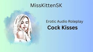 EROTIC AUDIO: COCK KISSES! JUST FOR YOU BABY (ENGLISH ACCENT & ALL AROUND DIRTY GIRL(