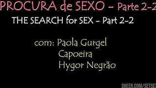 A Procura de Sexo - Parte 2-2. Com Paola Gurgel, Capoeira, Hygor Negrao