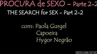 A Procura de Sexo - Parte 2-2. Com Paola Gurgel, Capoeira, Hygor Negrao