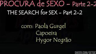 A Procura de Sexo - Parte 2-2. Com Paola Gurgel, Capoeira, Hygor Negrao
