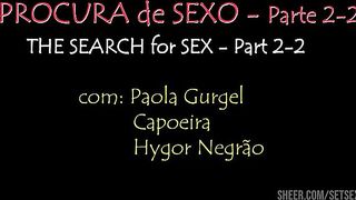 A Procura de Sexo - Parte 2-2. Com Paola Gurgel, Capoeira, Hygor Negrao