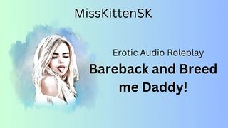 BAREBACK AND BREED ME DADDY!! (ENGLISH ACCENT & ALL AROUND DIRTY GIRL)