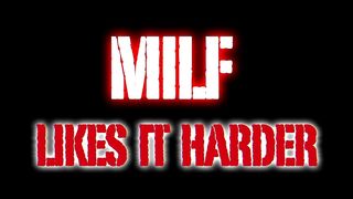 MILF LIKES IT HARDER (5 SCENES)