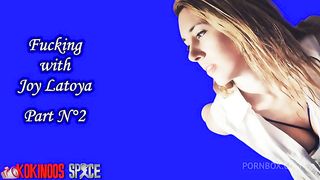 PART N°2 OF FUCKING WITH JOY LATOYA, WITH VAGINAL CREAMPIE TO END IT IN THE MOST BEAUTIFUL WAYS, FOR YOUR PLEASURE AT KOKINOOS SPACE