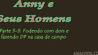 Anny e Seus Homens - Parte 3-3: Fodendo com dois e fazendo DP na casa de campo