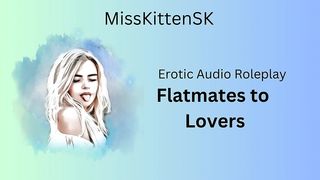 EROTIC AUDIO: FLATMATES TO LOVERS (ENGLISH ACCENT & ALL AROUND DIRTY GIRL)