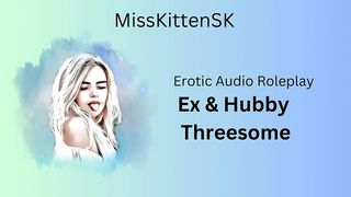 EROTC AUDIO: EX & HUBBY THREESOME (ENGLISH ACCENT & ALL AROUND DIRTY GIRL)