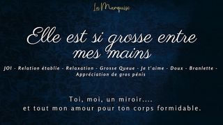 ELLE EST SI GROSSE ENTRE MES MAINS - FRENCH AUDIO JOI GENTLE TENDER GFE