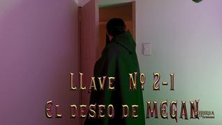 ¿JUGAMOS CON LAS LLAVES? CAP 7  EL DESEO DE MEGAN