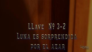 ¿JUGAMOS CON LAS LLAVES? CAP 13 “LUNA ES SORPRENDIDA POR EL AZAR”