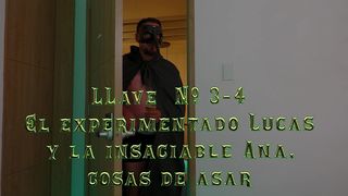 ¿JUGAMOS CON LAS LLAVES? CAP 15 “EL EXPERIMENTADO LUCAS Y LA INSACIABLE ANA, COSAS DE ASAR”