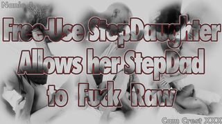 FREE-USE STEPDAUGHTER ALLOWS HER STEPDAD TO FUCK RAW