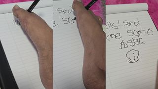 OH NOTHING MAJOR...JUST BEING SILLY AND WRITING WITH MY TOES!