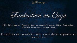FRUSTRATION EN CAGE - FRENCH FEMDOM FRUSTRATION CAGED